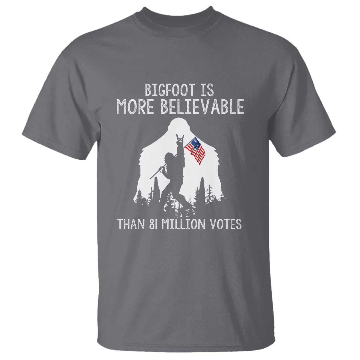 bigfoot-is-more-believable-than-81-million-votes-t-shirt-patriotic-design
