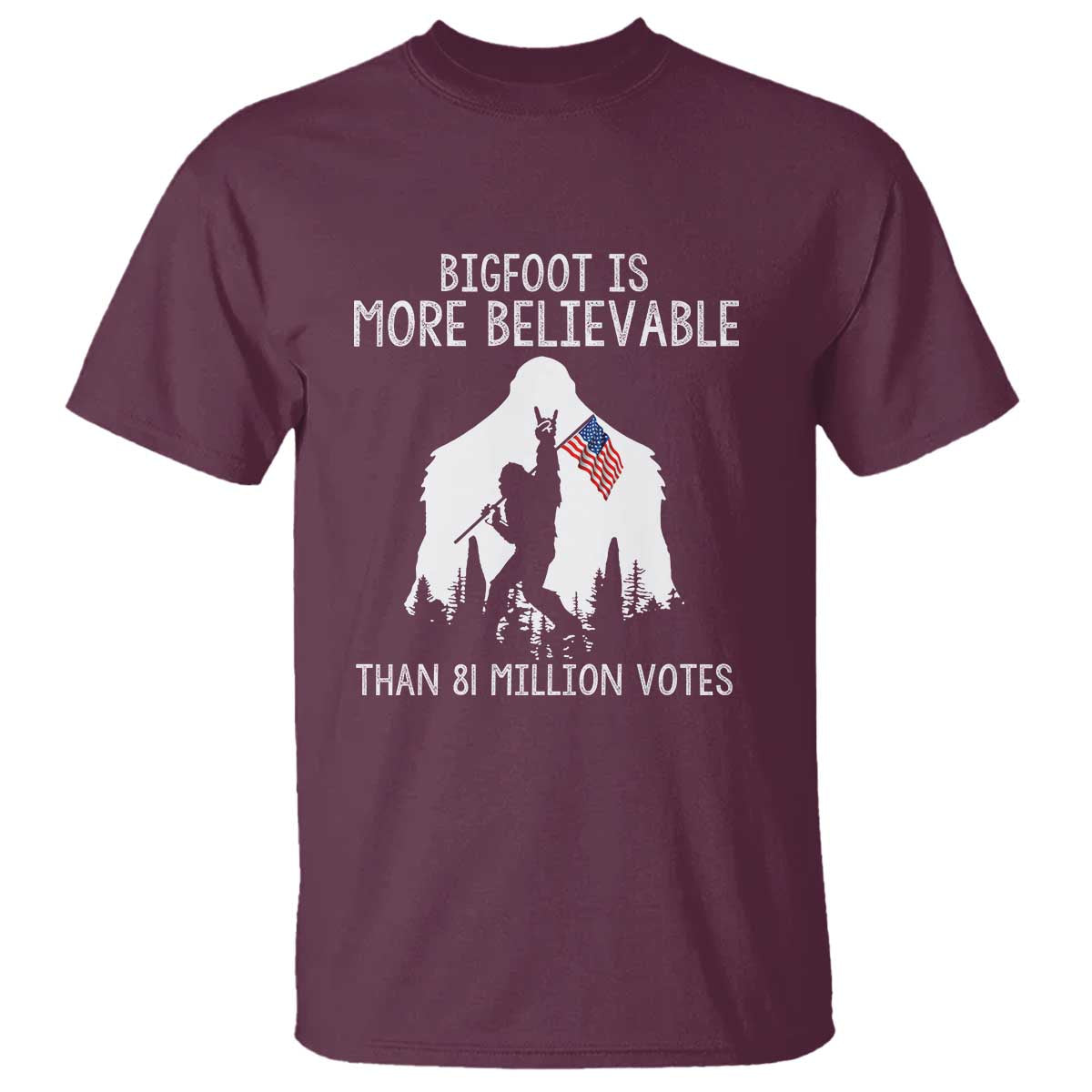 bigfoot-is-more-believable-than-81-million-votes-t-shirt-patriotic-design