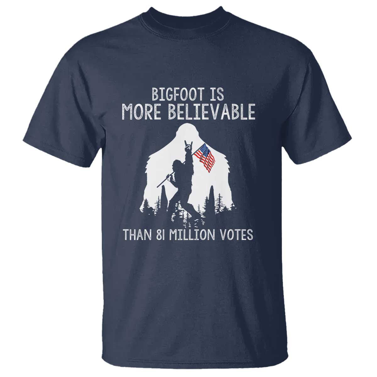 bigfoot-is-more-believable-than-81-million-votes-t-shirt-patriotic-design