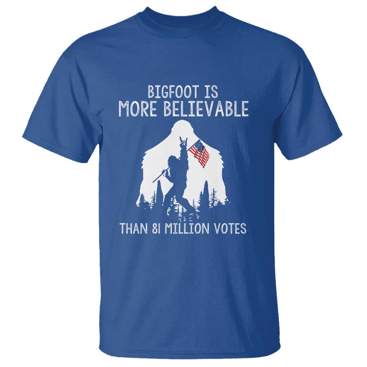 bigfoot-is-more-believable-than-81-million-votes-t-shirt-patriotic-design