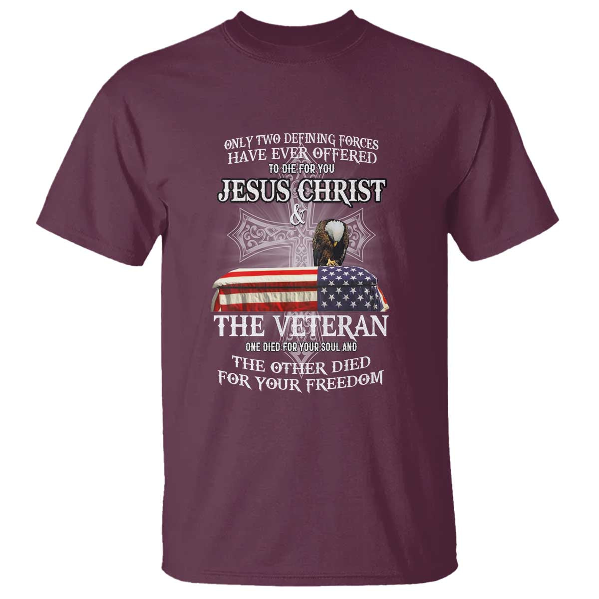 two-defining-forces-have-ever-offered-to-die-for-you-military-veteran-jesus-tribute-t-shirt