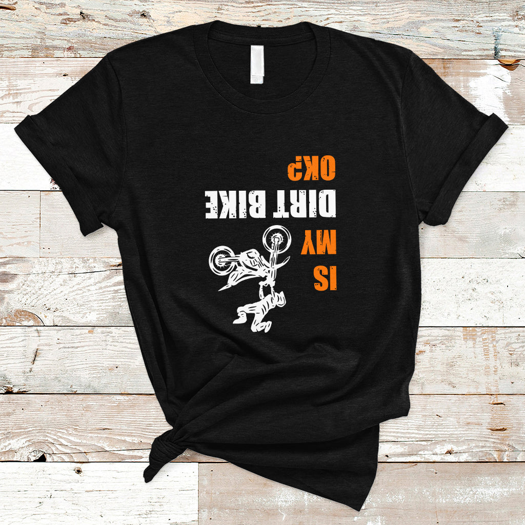 biker-t-shirt-upside-down-is-my-dirt-bike-ok