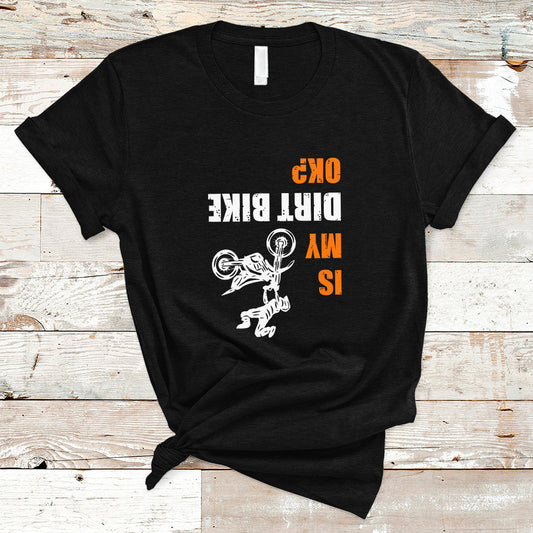 biker-t-shirt-upside-down-is-my-dirt-bike-ok