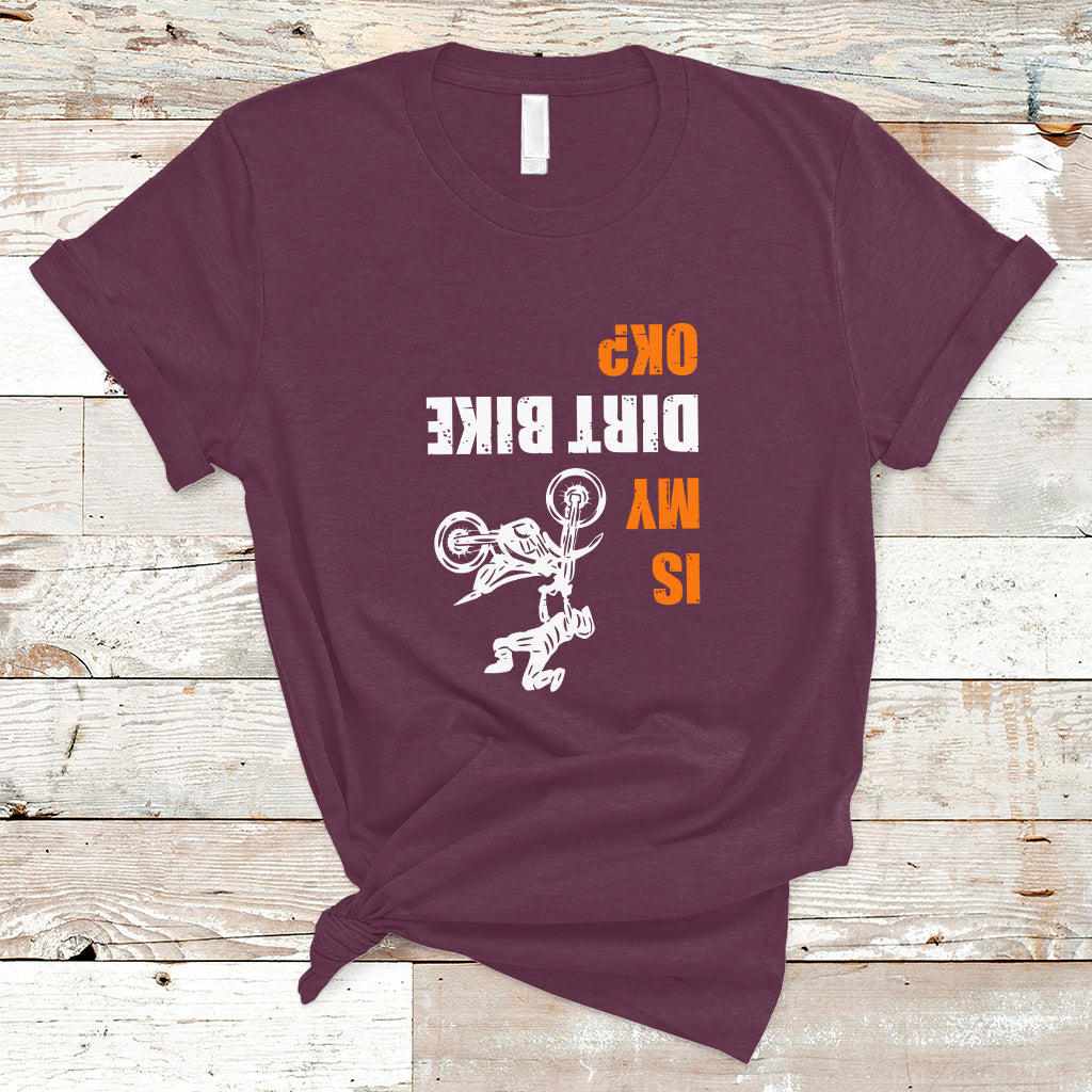 biker-t-shirt-upside-down-is-my-dirt-bike-ok