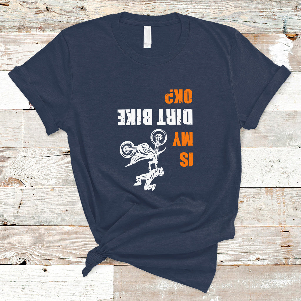 biker-t-shirt-upside-down-is-my-dirt-bike-ok