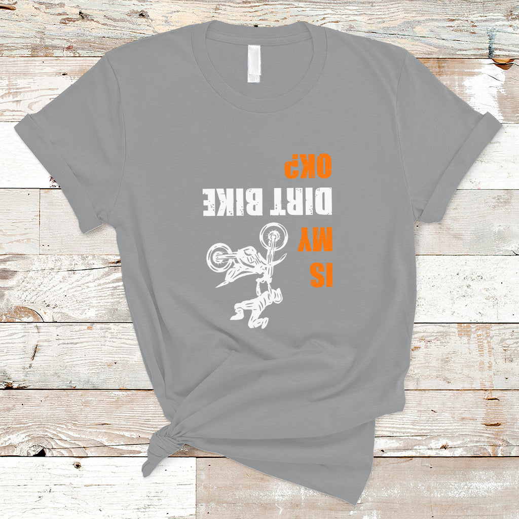 biker-t-shirt-upside-down-is-my-dirt-bike-ok