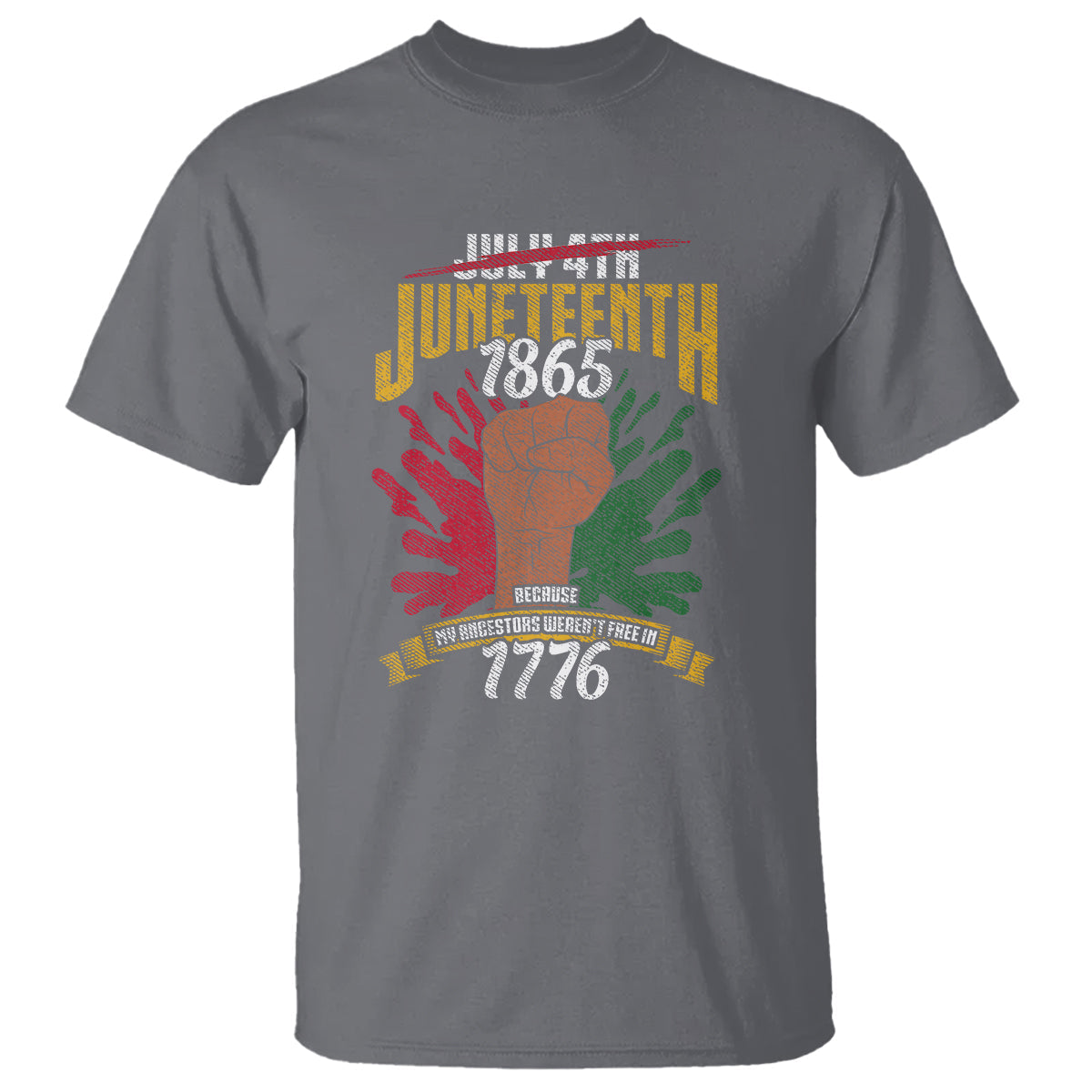juneteenth-since-1865-t-shirt-my-ancestors-werent-free-in-1776