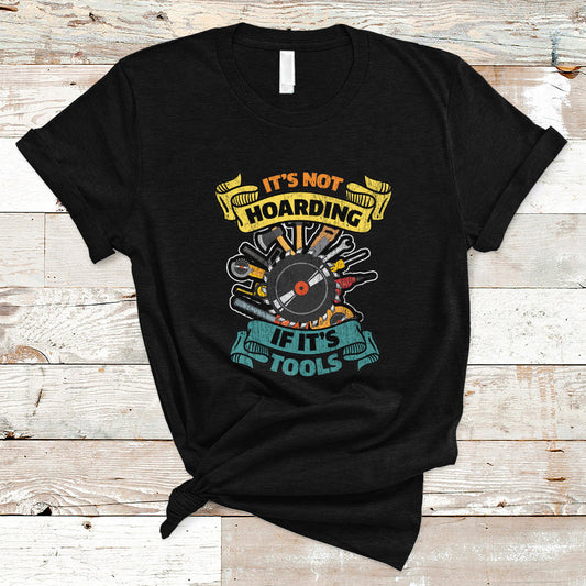 funny-woodworker-t-shirt-its-not-hoarding-if-its-tools-ts01