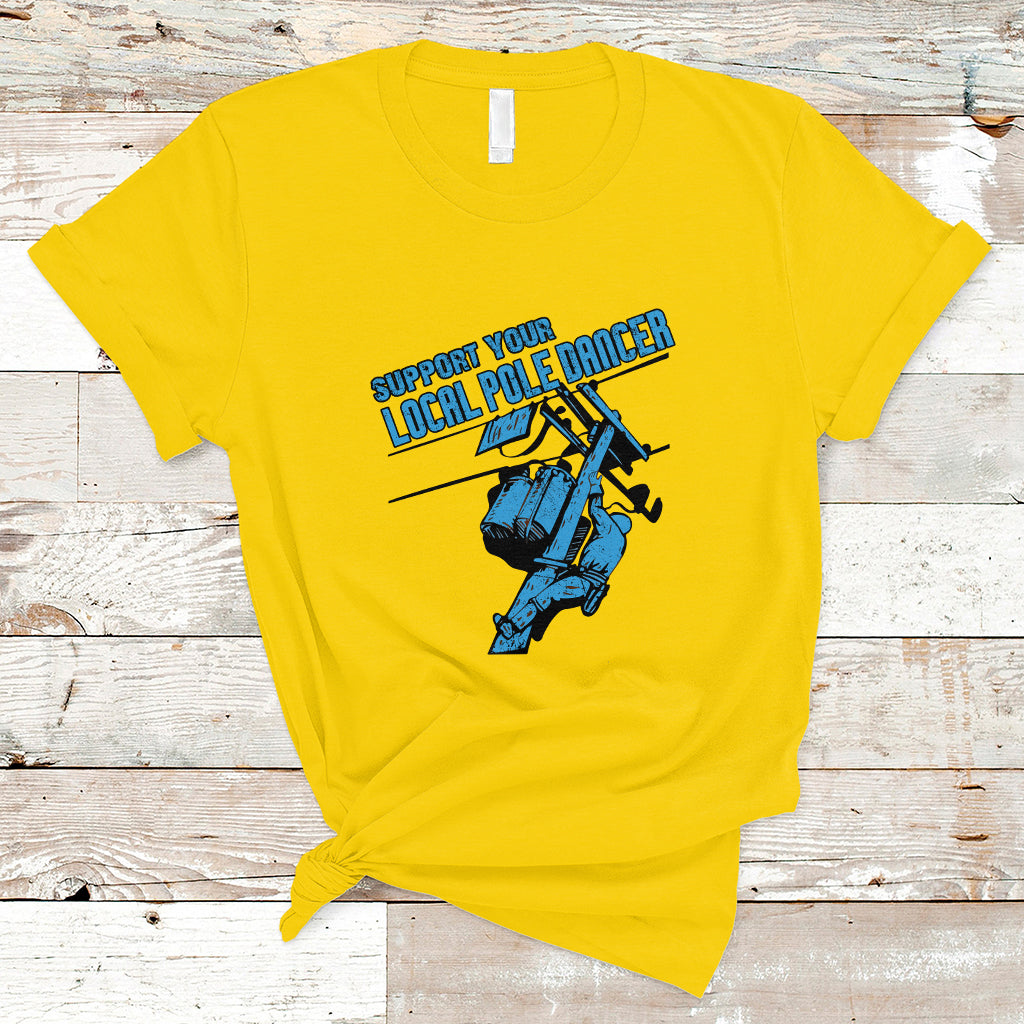 support-your-local-pole-dancer-lineman-t-shirt-ts01-1