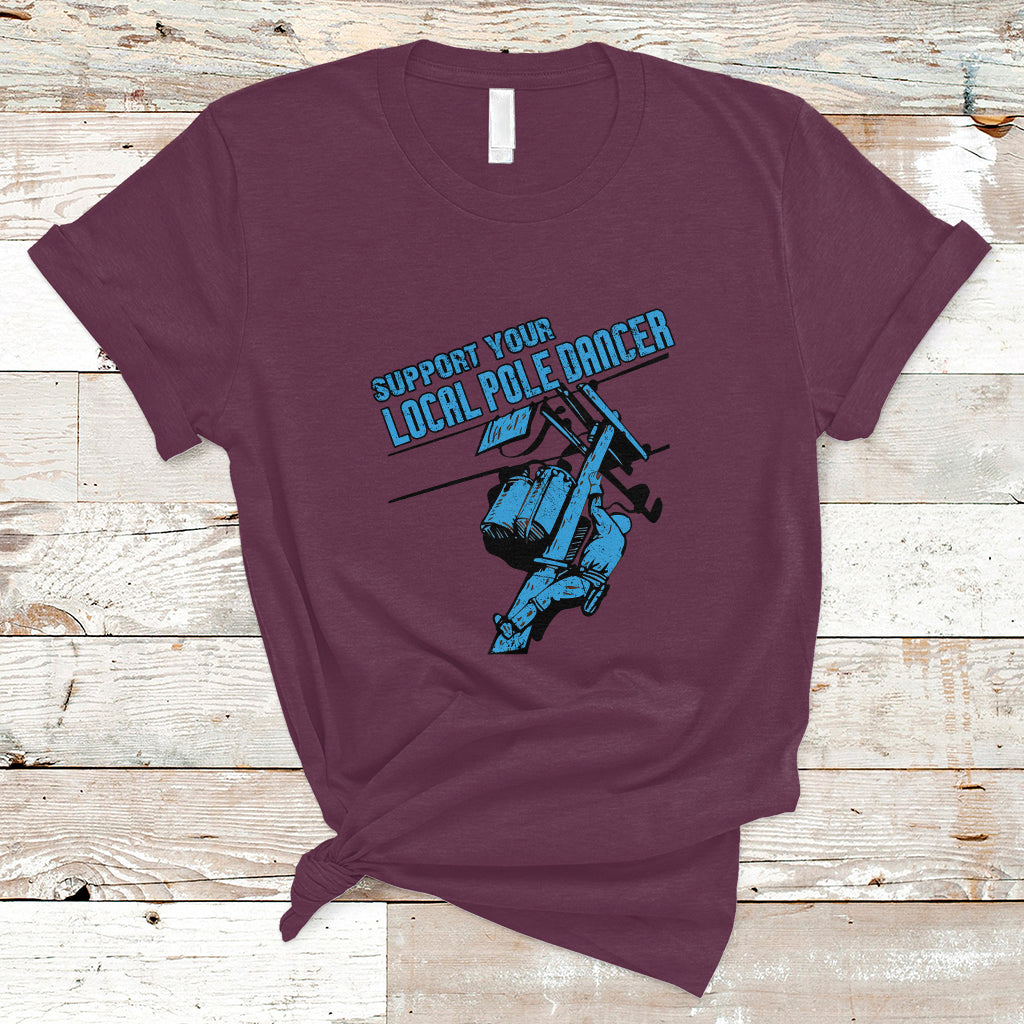 support-your-local-pole-dancer-lineman-t-shirt-ts01-1