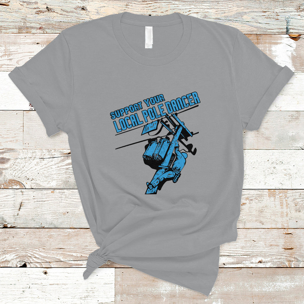 support-your-local-pole-dancer-lineman-t-shirt-ts01-1