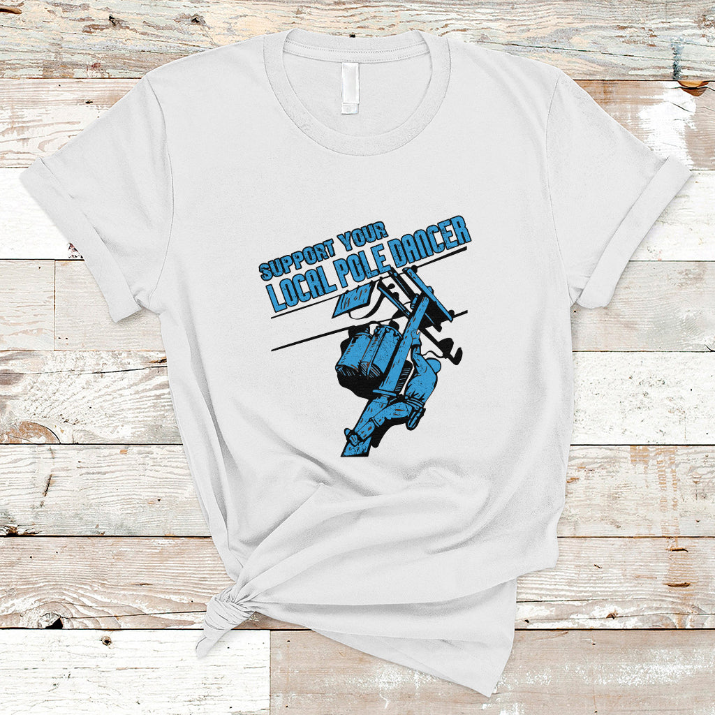 support-your-local-pole-dancer-lineman-t-shirt-ts01-1