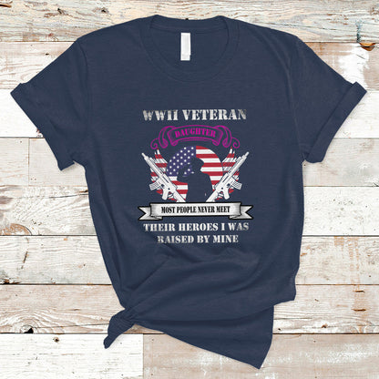 wwii-veteran-daughter-t-shirt-most-people-never-meet-their-heroes-ts01