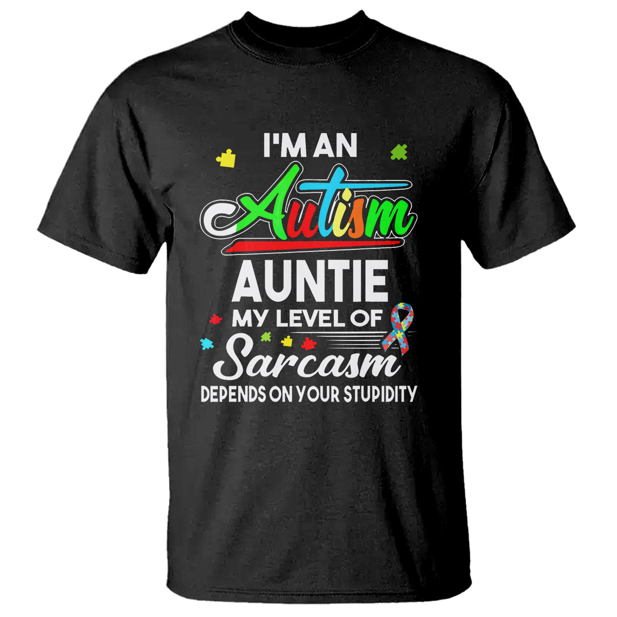 autism-aunt-t-shirt-im-an-autism-auntie-my-level-of-sarcams-depends-on-your-stupidity-spectrum-ribbon