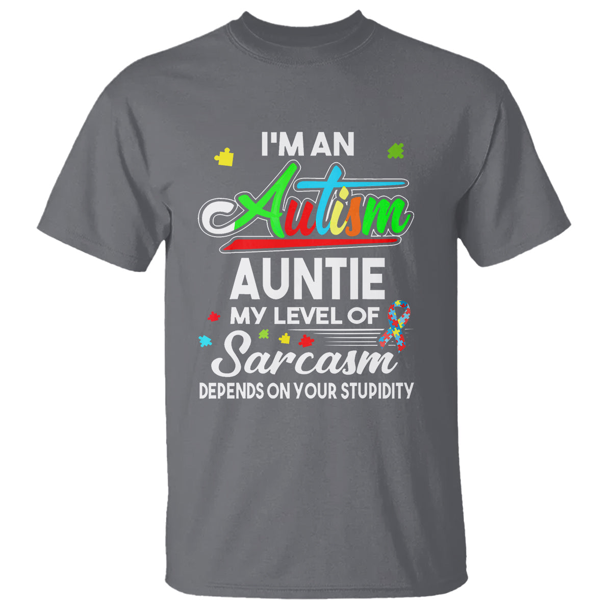 autism-aunt-t-shirt-im-an-autism-auntie-my-level-of-sarcams-depends-on-your-stupidity-spectrum-ribbon
