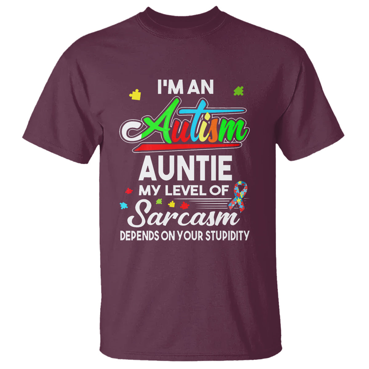 autism-aunt-t-shirt-im-an-autism-auntie-my-level-of-sarcams-depends-on-your-stupidity-spectrum-ribbon