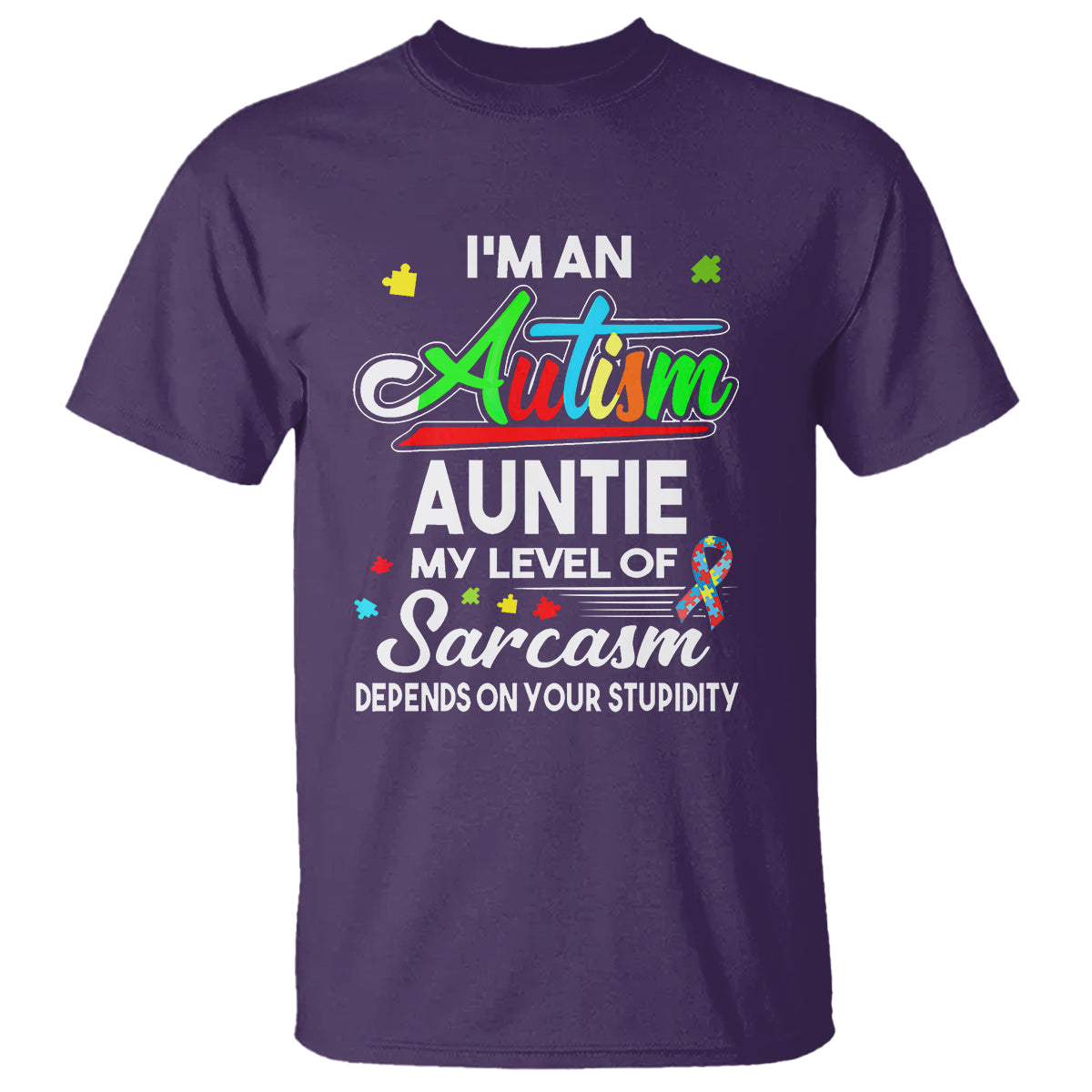 autism-aunt-t-shirt-im-an-autism-auntie-my-level-of-sarcams-depends-on-your-stupidity-spectrum-ribbon