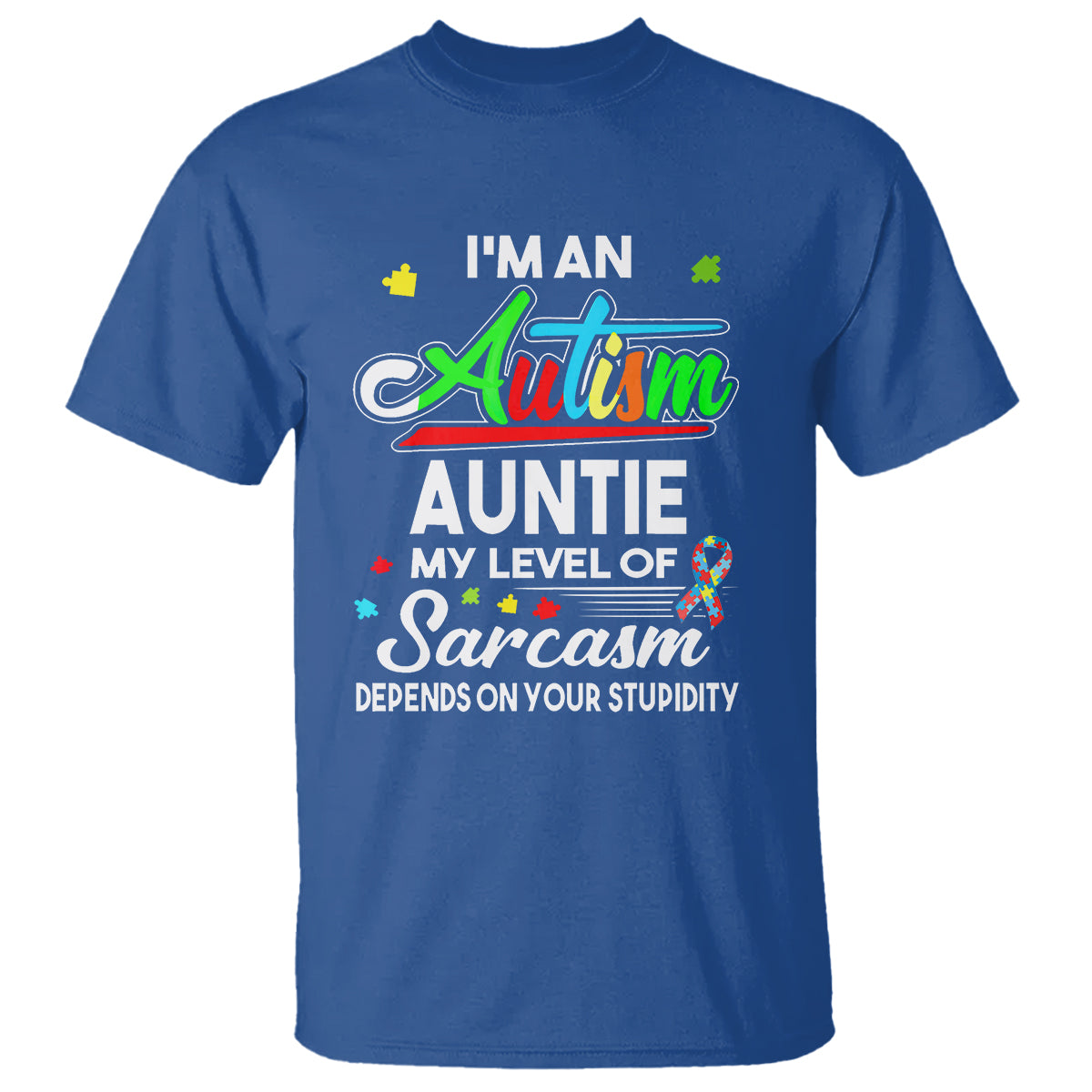 autism-aunt-t-shirt-im-an-autism-auntie-my-level-of-sarcams-depends-on-your-stupidity-spectrum-ribbon