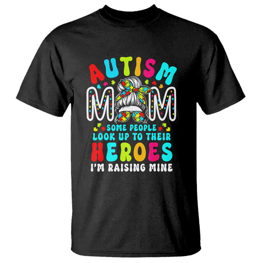 autism-mom-t-shirt-some-people-look-up-to-heroes-im-raising-mine-messy-bun-mother