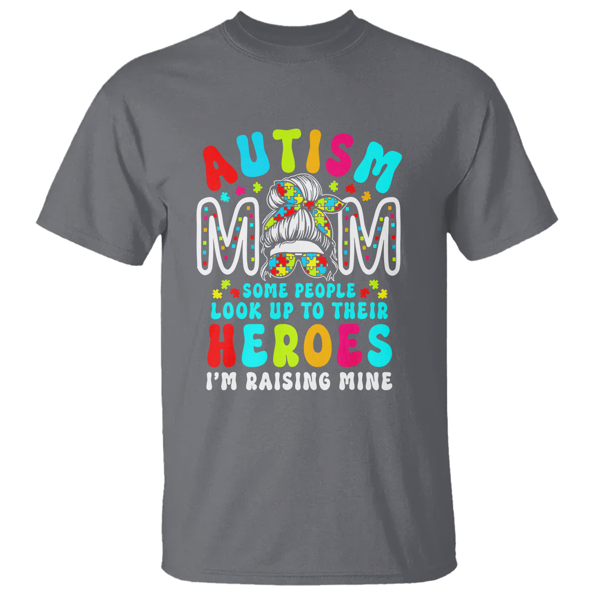 autism-mom-t-shirt-some-people-look-up-to-heroes-im-raising-mine-messy-bun-mother