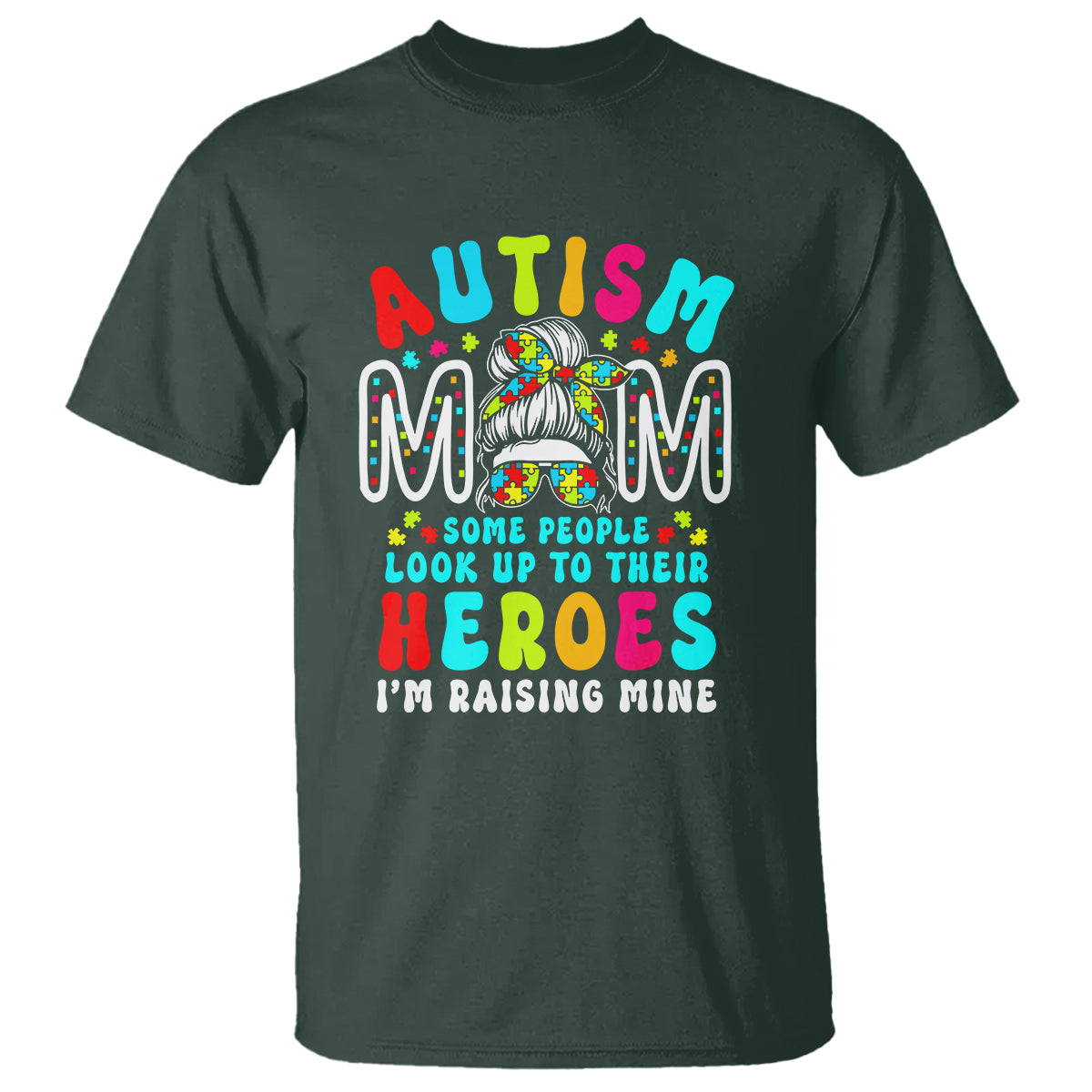 autism-mom-t-shirt-some-people-look-up-to-heroes-im-raising-mine-messy-bun-mother