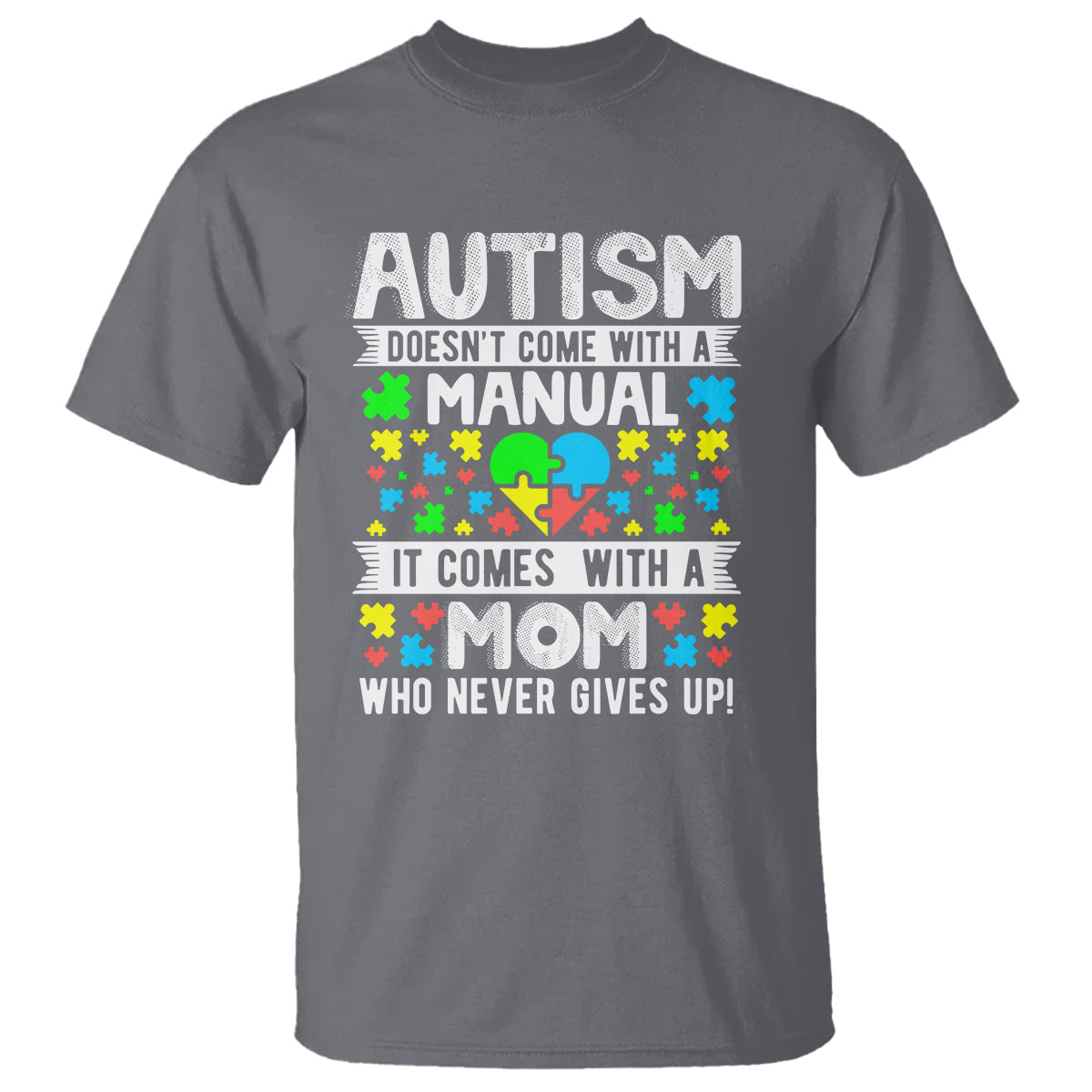 autism-mom-t-shirt-it-doesnt-come-with-a-manual-it-comes-with-a-mother-who-never-gives-up