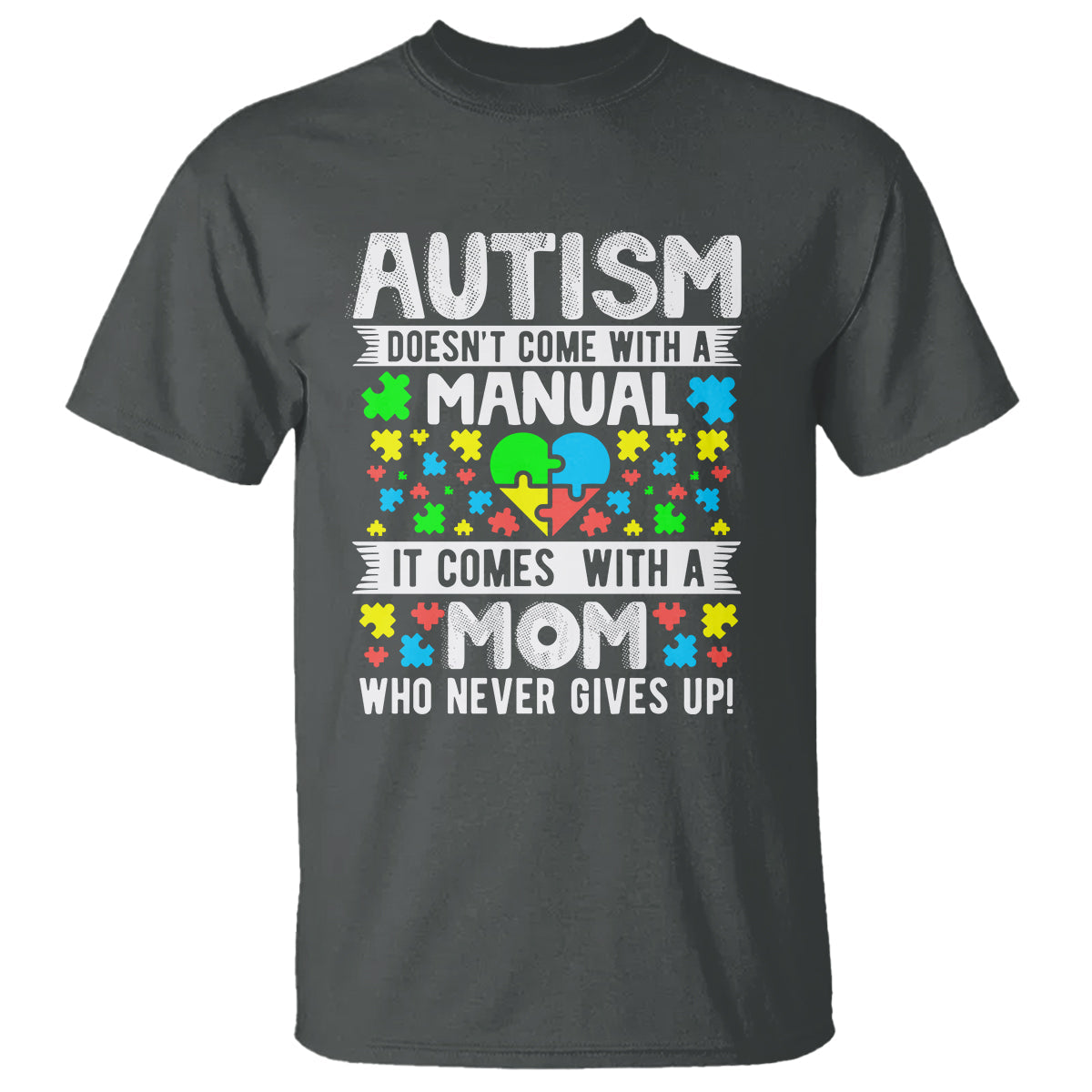 autism-mom-t-shirt-it-doesnt-come-with-a-manual-it-comes-with-a-mother-who-never-gives-up
