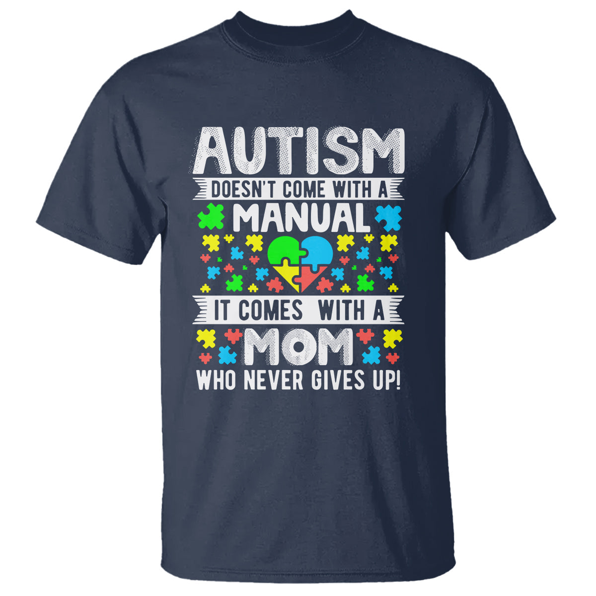autism-mom-t-shirt-it-doesnt-come-with-a-manual-it-comes-with-a-mother-who-never-gives-up