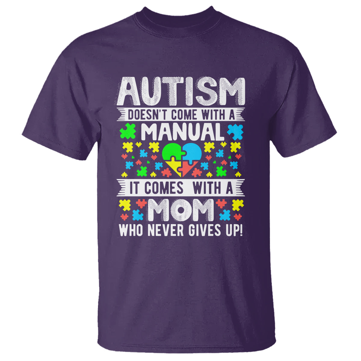 autism-mom-t-shirt-it-doesnt-come-with-a-manual-it-comes-with-a-mother-who-never-gives-up