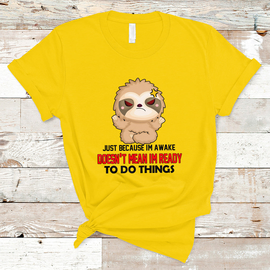 just-because-im-awake-doesnt-mean-im-ready-to-do-things-t-shirt-ts01-1