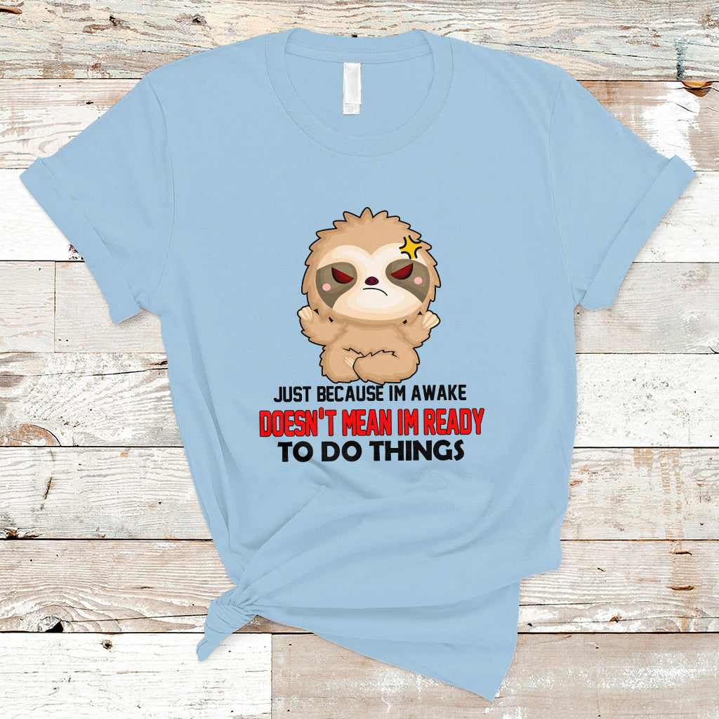 just-because-im-awake-doesnt-mean-im-ready-to-do-things-t-shirt-ts01-1