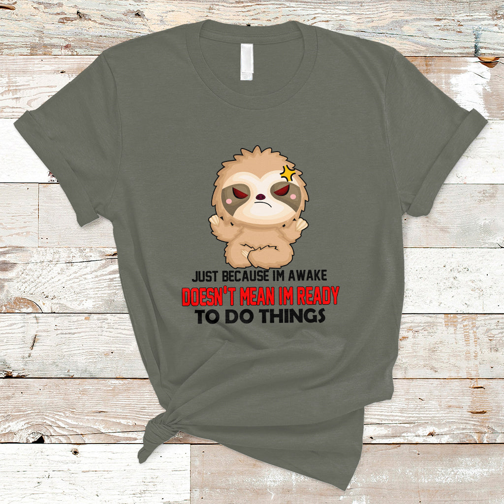 just-because-im-awake-doesnt-mean-im-ready-to-do-things-t-shirt-ts01-1
