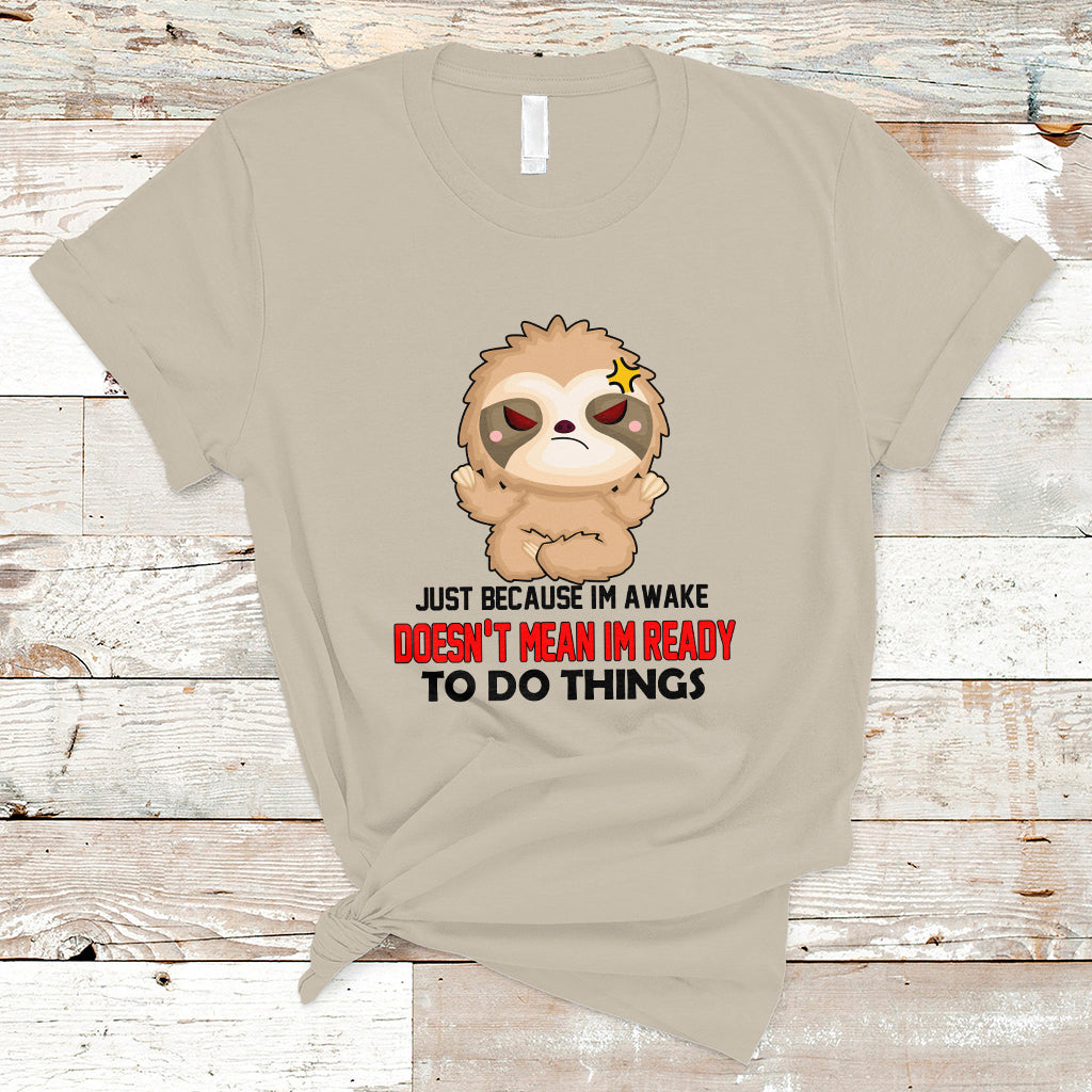 just-because-im-awake-doesnt-mean-im-ready-to-do-things-t-shirt-ts01-1