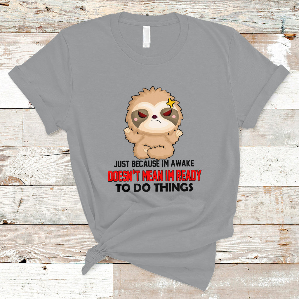 just-because-im-awake-doesnt-mean-im-ready-to-do-things-t-shirt-ts01-1