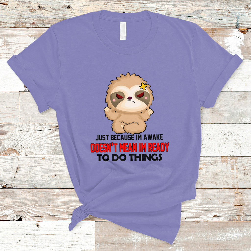 just-because-im-awake-doesnt-mean-im-ready-to-do-things-t-shirt-ts01-1