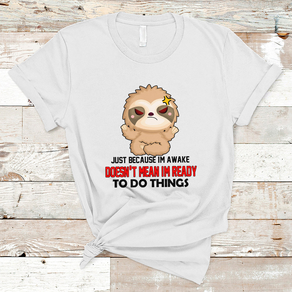 just-because-im-awake-doesnt-mean-im-ready-to-do-things-t-shirt-ts01-1