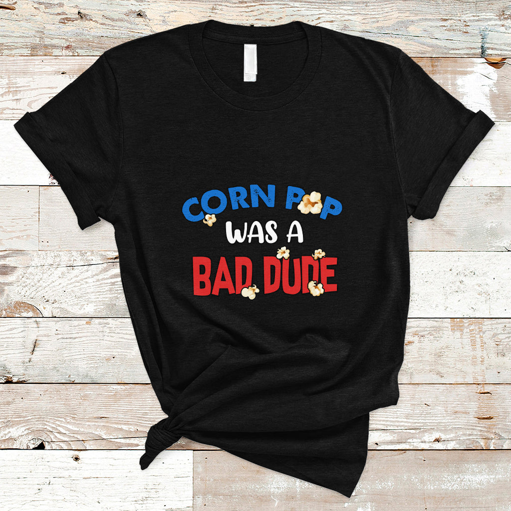 corn-pop-was-a-bad-dude-funny-election-2024-political-meme-t-shirt-ts01-1