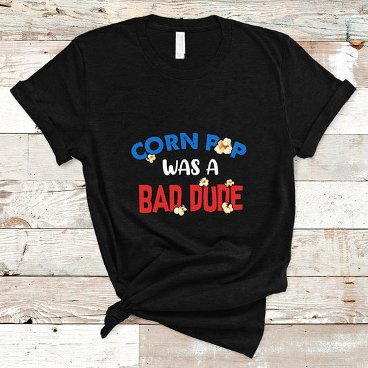 corn-pop-was-a-bad-dude-funny-election-2024-political-meme-t-shirt-ts01-1