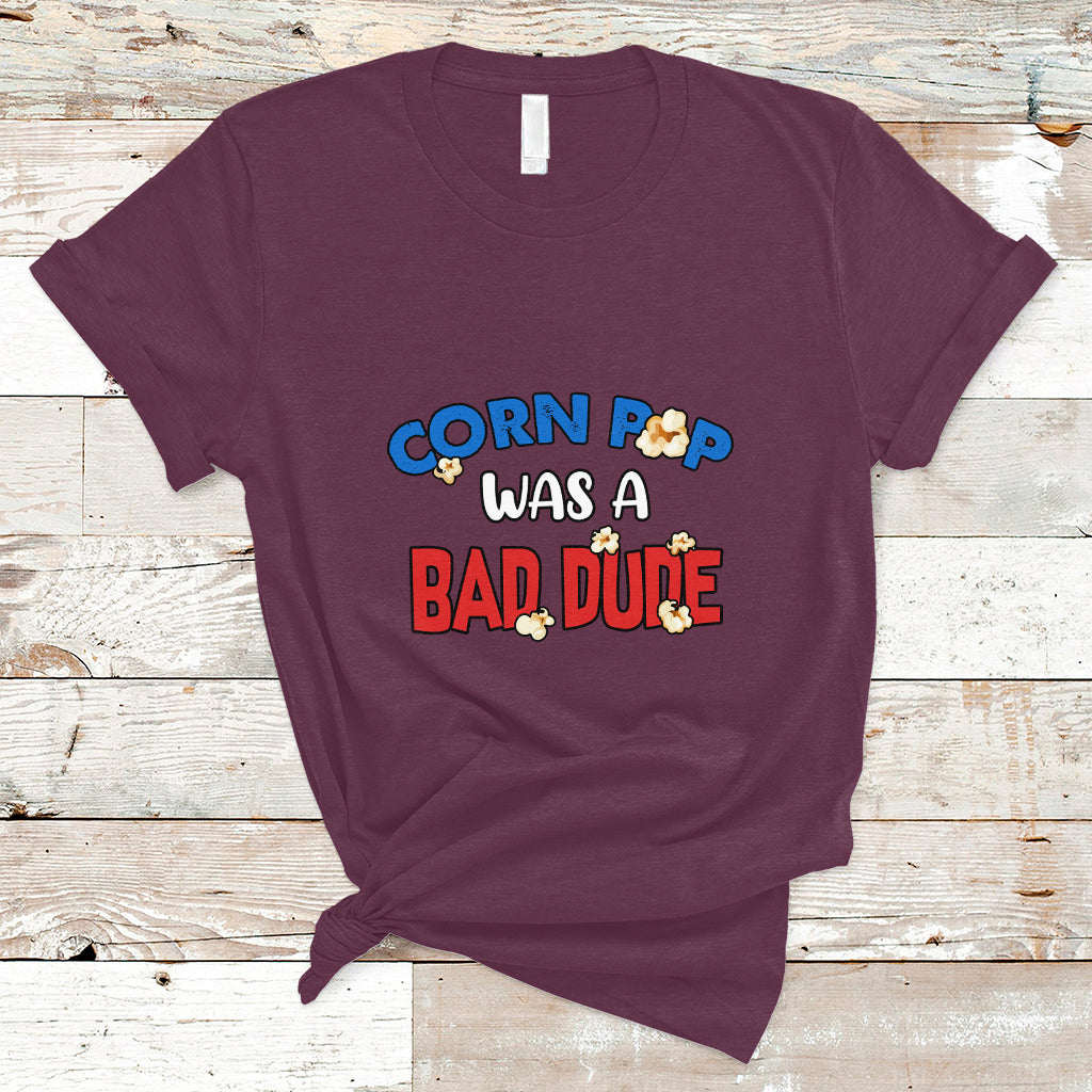 corn-pop-was-a-bad-dude-funny-election-2024-political-meme-t-shirt-ts01-1