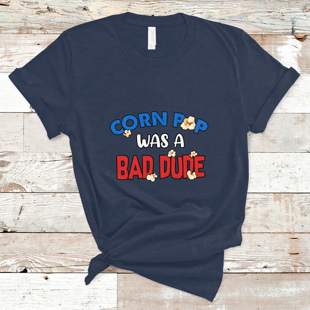 corn-pop-was-a-bad-dude-funny-election-2024-political-meme-t-shirt-ts01-1