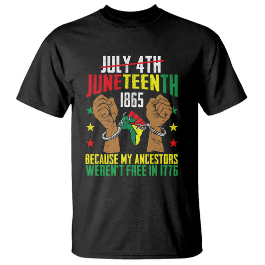 july-4th-juneteenth-t-shirt-my-ancestors-werent-free-in-1776