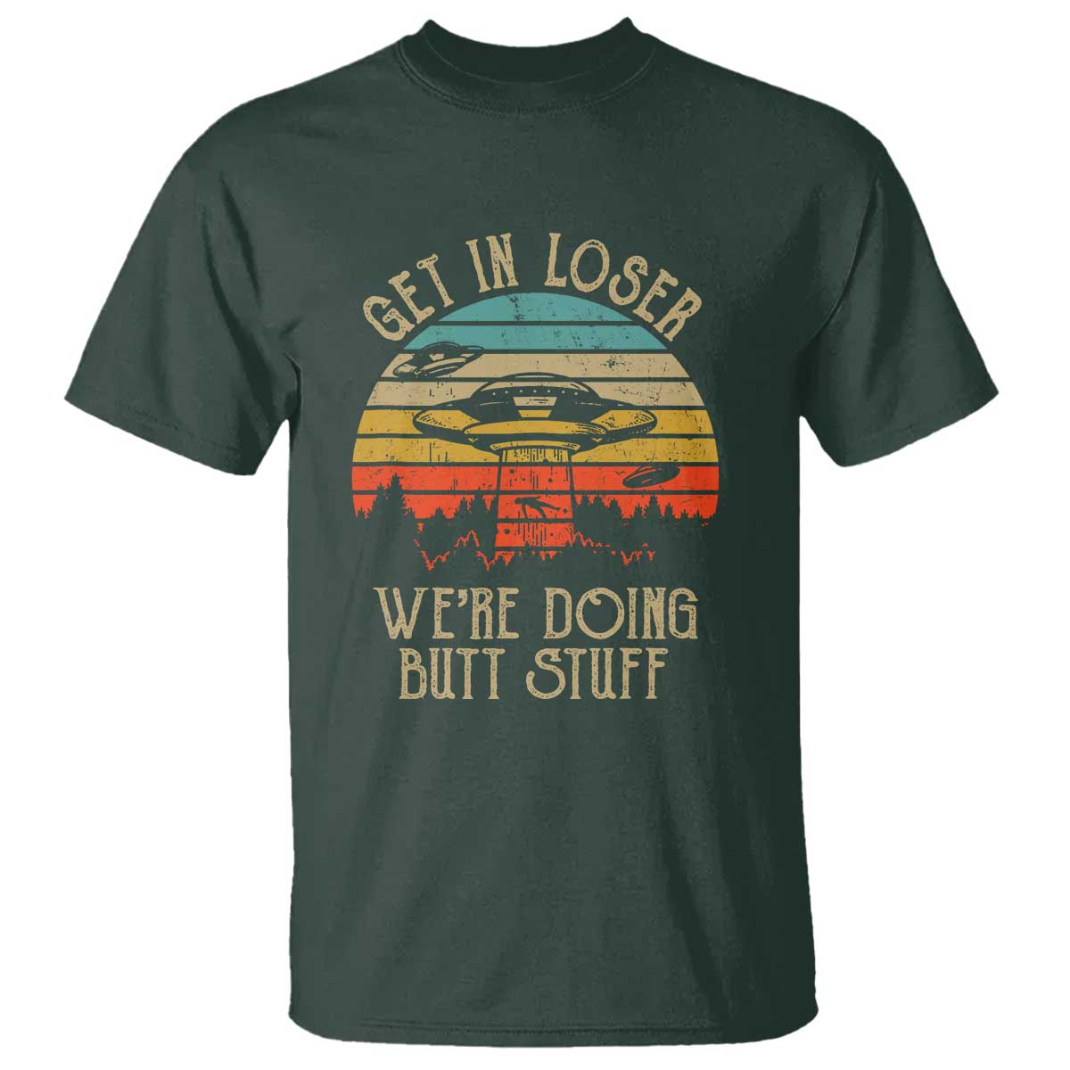 retro-vintage-get-in-loser-were-doing-butt-stuff-alien-ufo-t-shirt
