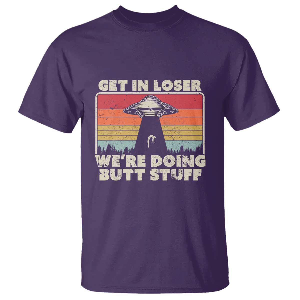 get-in-loser-t-shirt-alien-ufo-funny-were-doing-butt-stuff