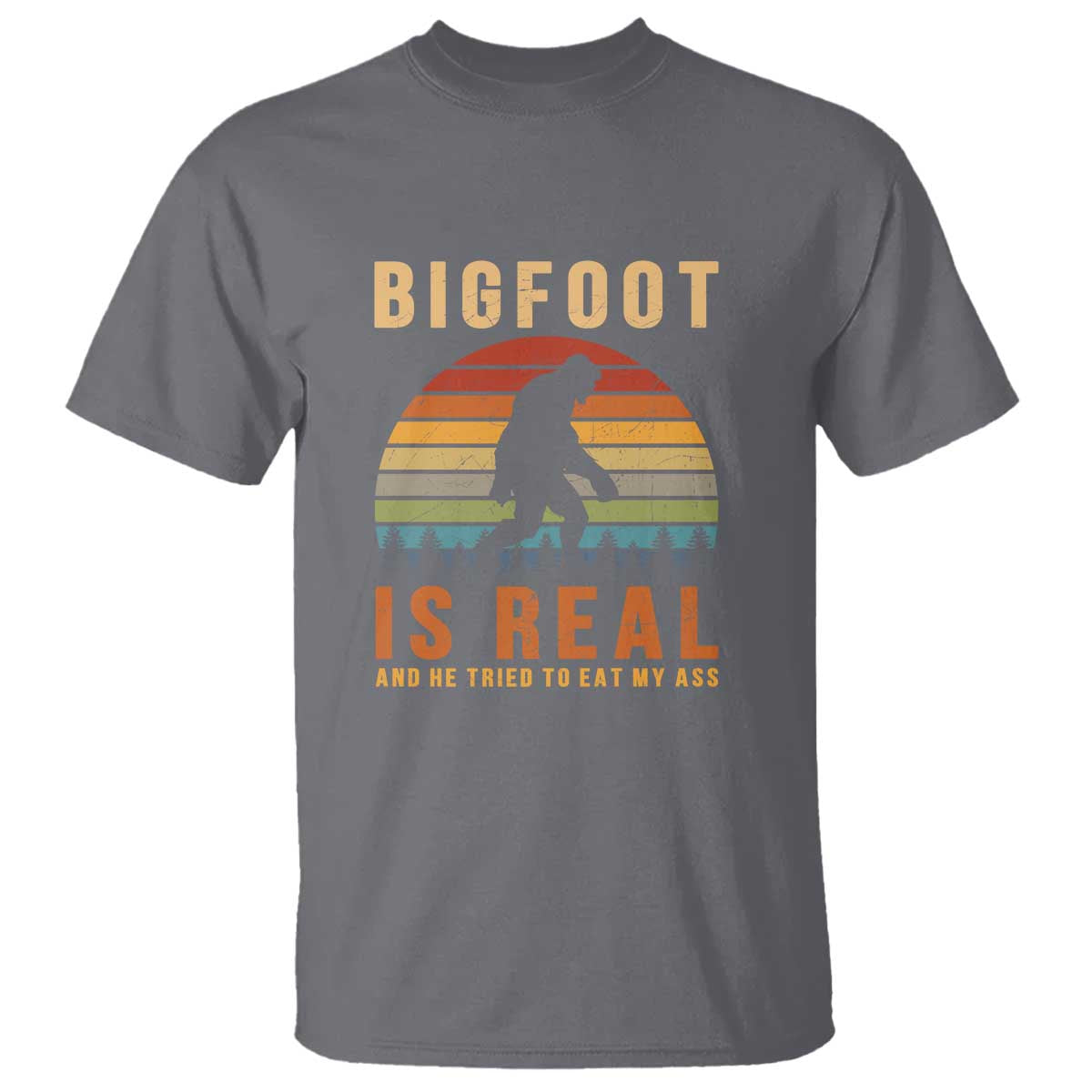 bigfoot-is-real-and-he-tried-to-eat-my-ass-funny-sasquatch-t-shirt