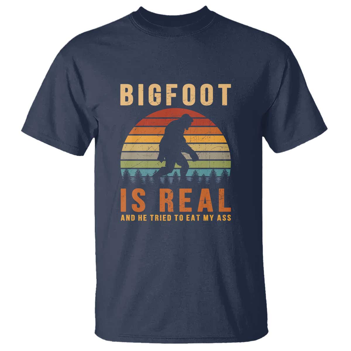bigfoot-is-real-and-he-tried-to-eat-my-ass-funny-sasquatch-t-shirt