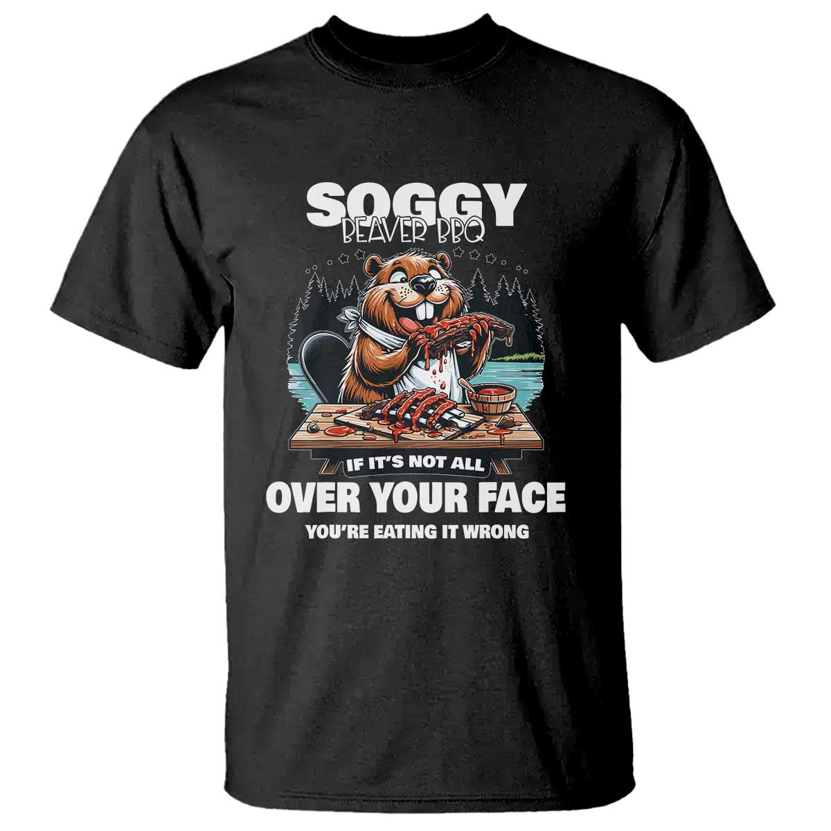 soggy-beaver-bbq-if-its-not-all-over-your-face-beaver-t-shirt