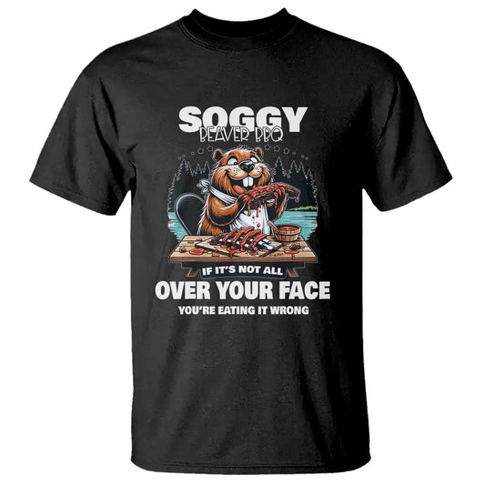 soggy-beaver-bbq-if-its-not-all-over-your-face-beaver-t-shirt