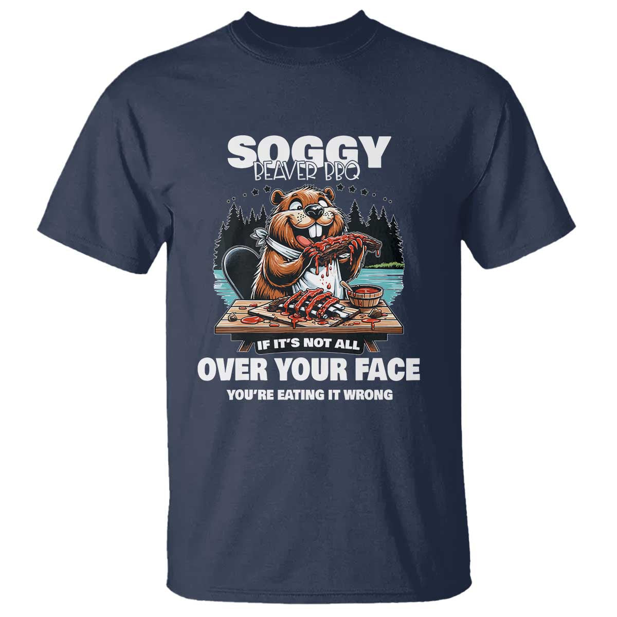 soggy-beaver-bbq-if-its-not-all-over-your-face-beaver-t-shirt