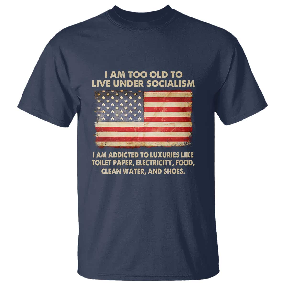 i-am-too-old-to-live-under-socialism-t-shirt