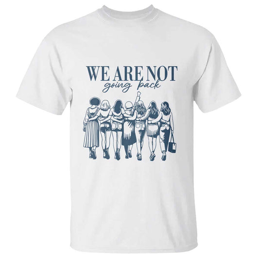 we-are-not-going-back-womens-rights-t-shirt-feminist-human-rights
